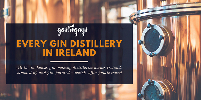 Gastrogays - Every Gin Distillery in Ireland