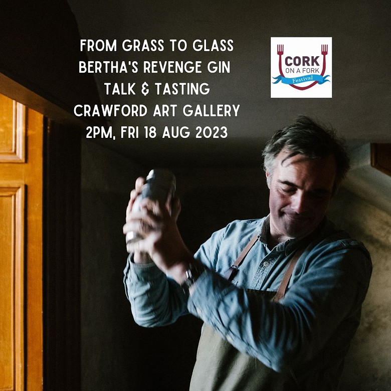 From Grass to Glass Bertha's Revenge GIn Tasting, Cork on a Fork Festival