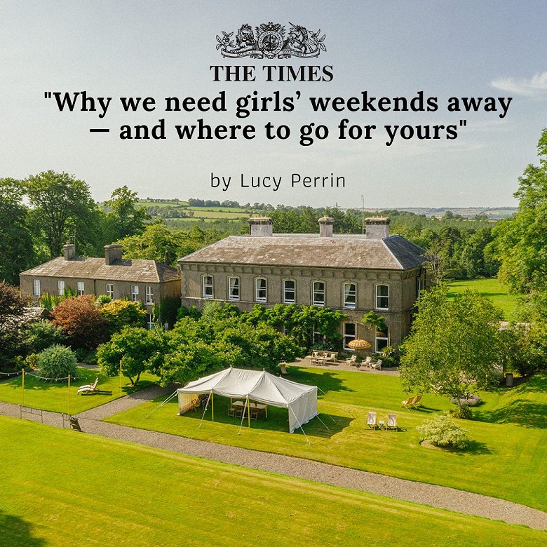 The Times ‘Why we need girls’ weekends away — and where to go for yours’ by Lucy Perrin